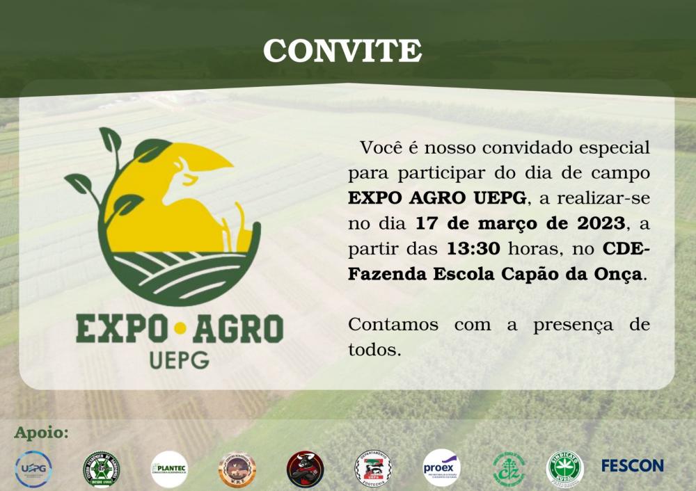 EXPO AGRO UEPG, que será realizado no dia 17 de março de 2023 às 13:30 h, no CDE - Fazenda Escola Capão da Onça.