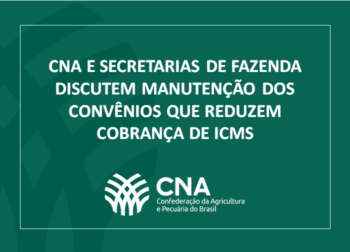 Um dos convênios cuja manutenção é defendida pela CNA é o Convênio ICMS 100/97, que reduz a incidência do ICMS sobre insumos agropecuários como sementes, defensivos, fertilizantes em comercializações interestaduais e isenta o imposto em operações internas