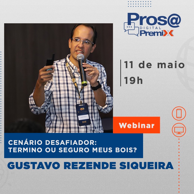 WEBINAR CENÁRIO DESAFIADOR: ﻿TERMINO OU SEGURO MEUS BOIS? Data: 11 de maio (segunda-feira) - Horário: ﻿19h00