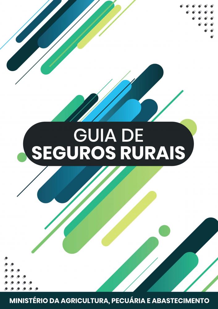 O Guia de Seguros Rurais mostra como funciona o mecanismo de seguro rural para diversas modalidades e atividades agropecuárias