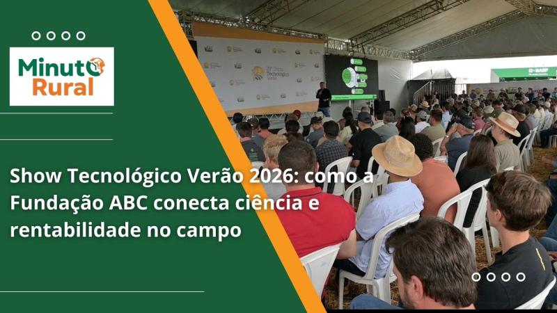  Show Tecnológico Verão 2026: como a Fundação ABC conecta ciência e rentabilidade no campo
