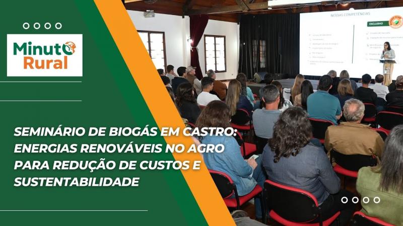 Seminário de Biogás em Castro: Energias Renováveis no Agro para Redução de Custos e Sustentabilidade