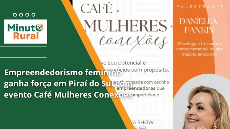  Empreendedorismo feminino ganha força em Piraí do Sul com evento Café Mulheres Conexões
