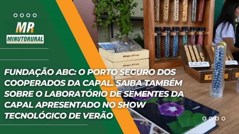 Fundação ABC porto seguro dos cooperados da Capal. Saiba sobre o laboratório de sementes da Capal.