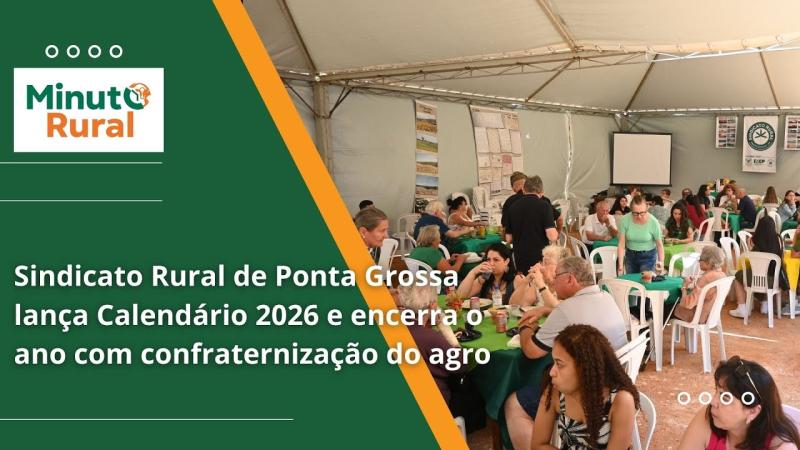 Sindicato Rural de Ponta Grossa lança Calendário 2026 e encerra o ano com confraternização do agro