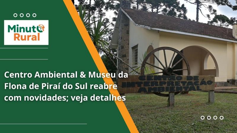  Centro Ambiental & Museu da Flona de Piraí do Sul reabre com novidades; veja detalhes