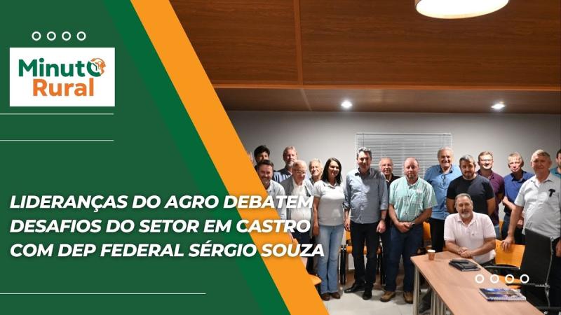 Lideranças do Agro debatem desafios do setor em Castro com Dep Federal Sérgio Souza