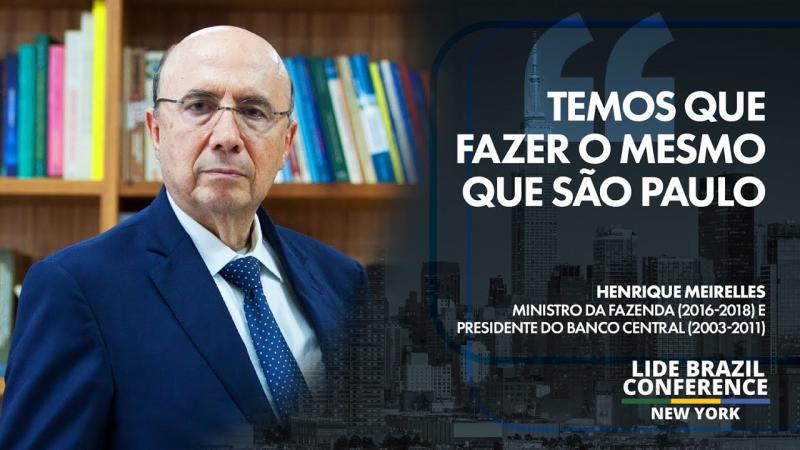 LIDE BRAZIL CONFERENCE NY l Henrique Meirelles, economista: 