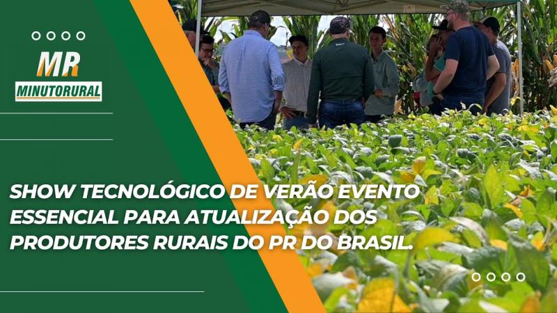 Show Tecnológico de Verão evento essencial para atualização dos produtores rurais do PR do Brasil.