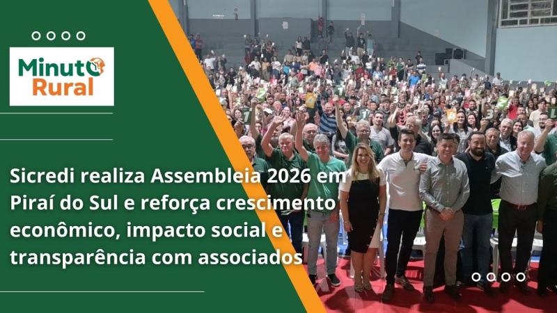 Sicredi realiza Assembleia 2026 em Piraí do Sul e reforça crescimento impacto social e transparência