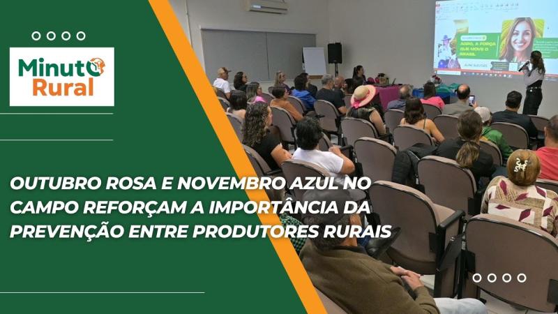 Outubro Rosa e Novembro Azul no campo reforçam a importância da prevenção entre produtores rurais