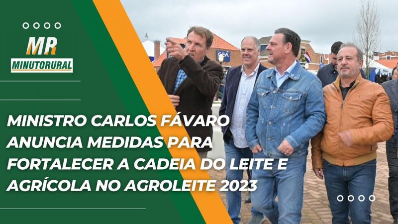 Ministro Carlos Fávaro Anuncia Medidas para Fortalecer a Cadeia do Leite e Agrícola - Agroleite 2023