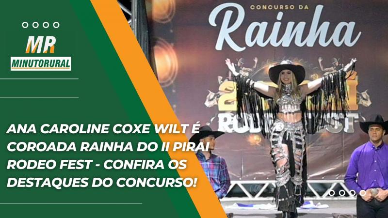 Ana Caroline Coxe Wilt é Coroada Rainha do II Pirai Rodeo Fest - Confira os Destaques do Concurso!