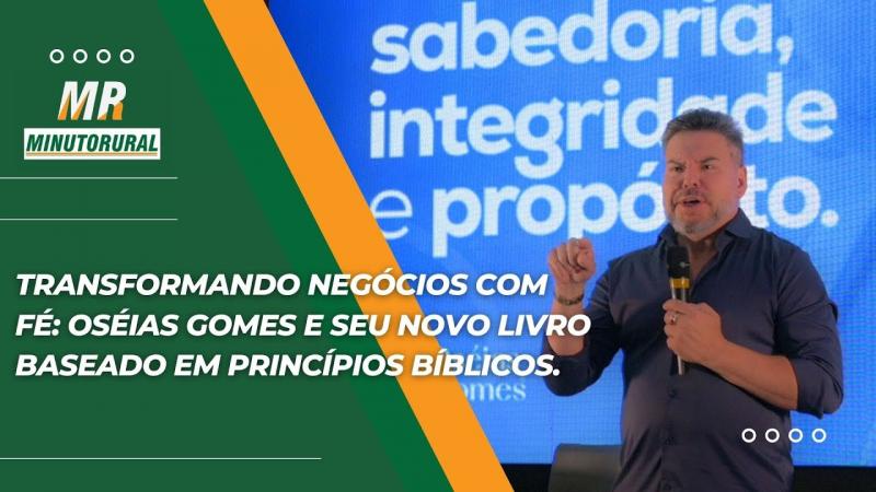 Transformando Negócios com Fé: Oséias Gomes e seu novo livro baseado em princípios bíblicos.