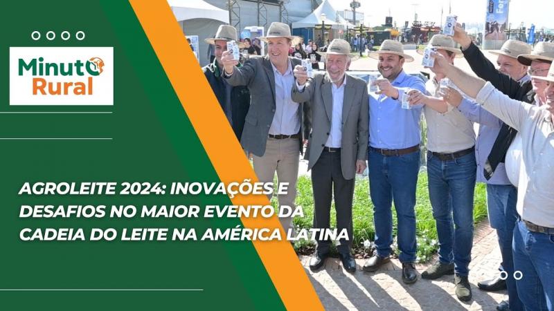 Agroleite 2024: Inovações e Desafios no Maior Evento da Cadeia do Leite na América Latina