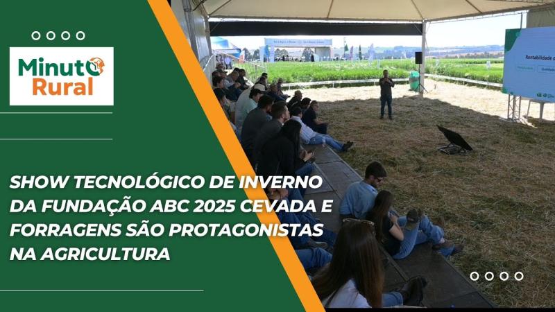 Show Tecnológico de Inverno da Fundação ABC 2025 cevada e forragens são protagonistas na agricultura