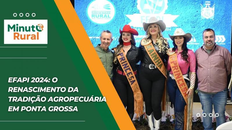 Efapi 2024: O Renascimento da Tradição Agropecuária em Ponta Grossa