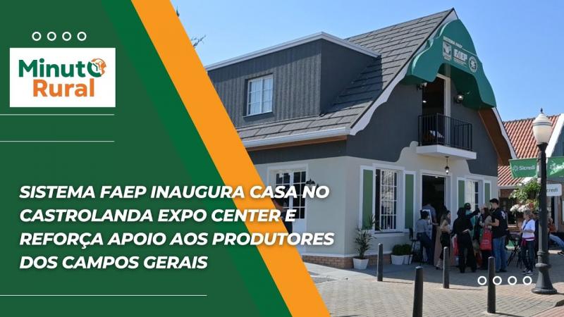 Sistema FAEP inaugura casa no Castrolanda Expo Center reforça apoio aos produtores dos Campos Gerais