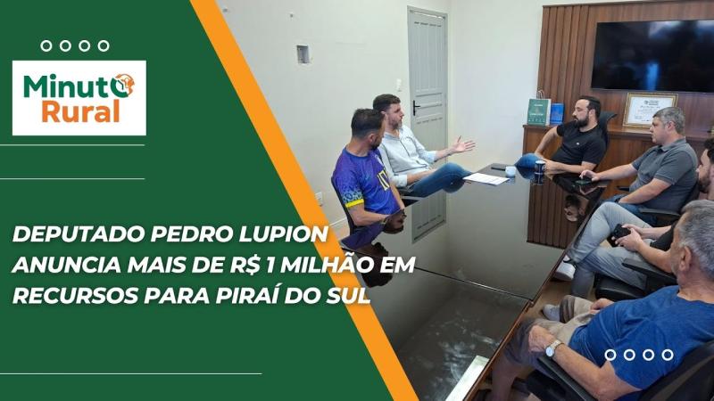 Deputado Pedro Lupion anuncia mais de R$ 1 milhão em recursos para Piraí do Sul