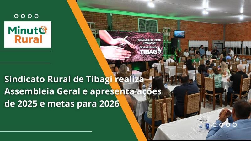  Sindicato Rural de Tibagi realiza Assembleia Geral e apresenta ações de 2025 e metas para 2026