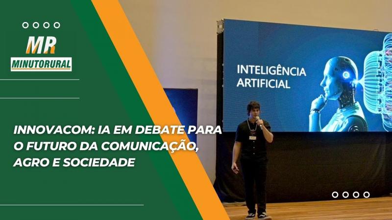 InnovaCom: IA em debate para o futuro da comunicação, agro e sociedade