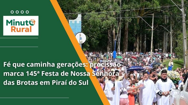  Fé que caminha gerações: procissão marca 145ª Festa de Nossa Senhora das Brotas em Piraí do Sul