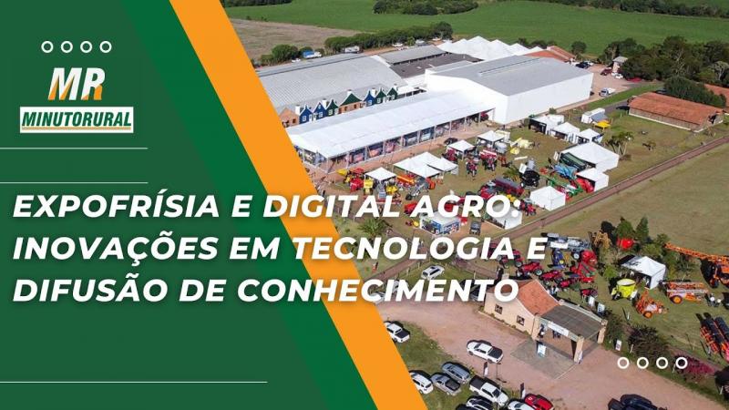 ExpoFrísia e Digital Agro: Inovações em tecnologia e difusão de conhecimento