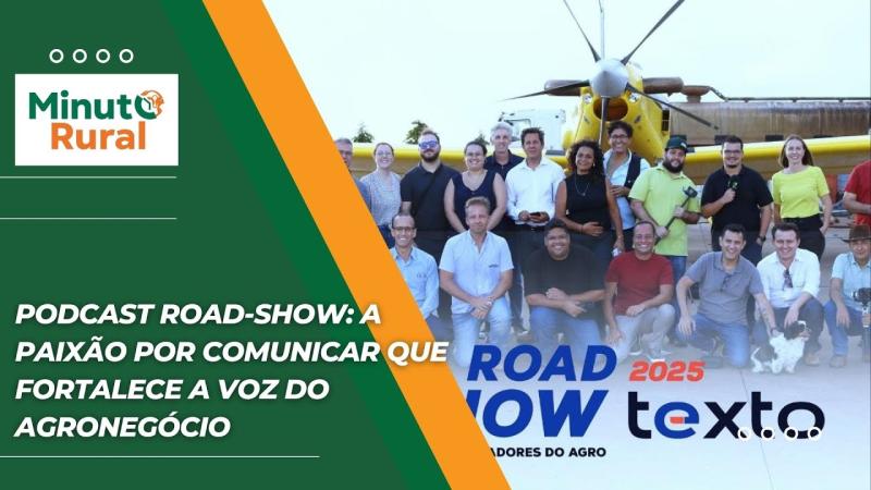 Podcast Road-Show: A paixão por comunicar que fortalece a voz do agronegócio