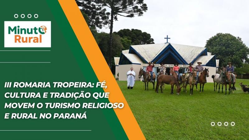 III Romaria Tropeira: Fé, Cultura e Tradição que Movem o Turismo Religioso e Rural no Paraná