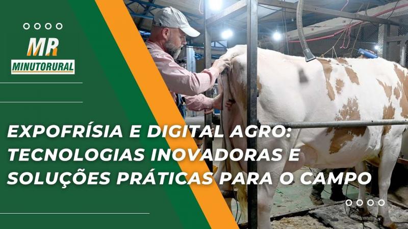 ExpoFrísia e Digital Agro: Tecnologias inovadoras e soluções práticas para o campo
