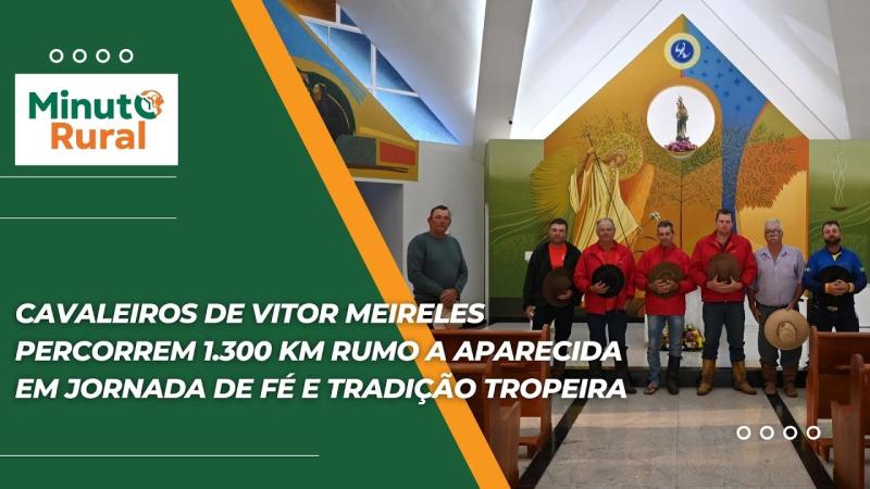 Cavaleiros de Vitor Meireles percorrem 1300 km rumo a Aparecida em jornada de fé e tradição tropeira