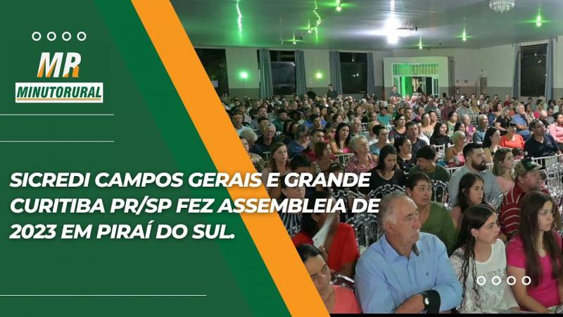 Sicredi Campos Gerais e Grande Curitiba PR/SP realiza assembleia de 2023 em Piraí do Sul: acompanhe a reportagem em vídeo