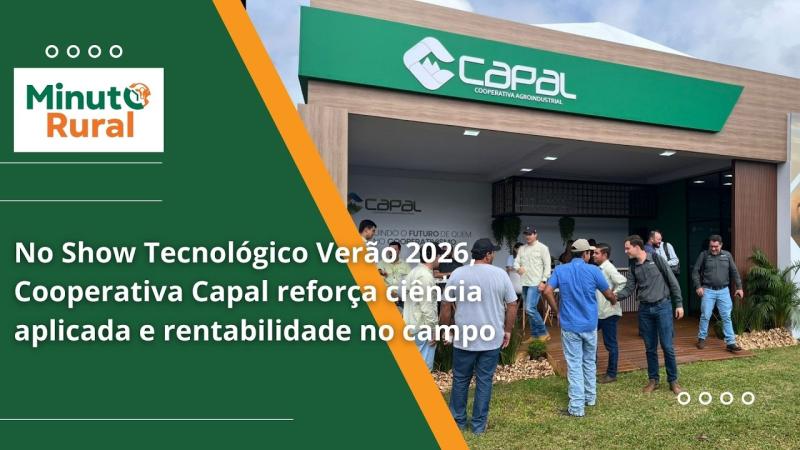  No Show Tecnológico Verão 2026, Cooperativa Capal reforça ciência aplicada e rentabilidade no campo