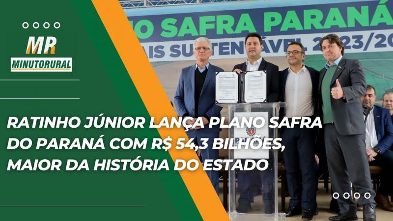 Ratinho Júnior lança Plano Safra do Paraná com R$ 54,3 bilhões, maior da história do Estado
