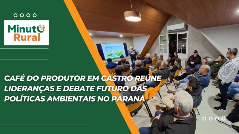 Café do Produtor em Castro reúne lideranças e debate futuro das políticas ambientais no Paraná