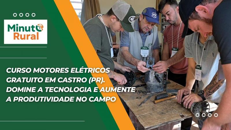 Motores Elétricos curso gratuito em Castro PR.Domine a tecnologia e aumente a produtividade no campo