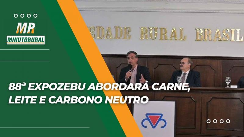 88ª ExpoZebu abordará carne, leite e carbono neutro