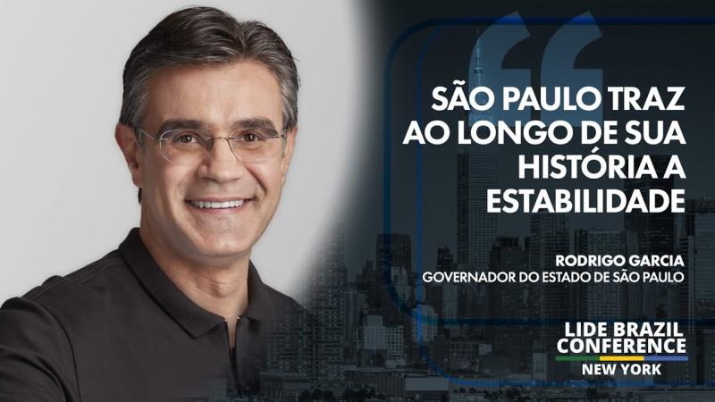 LIDE BRAZIL CONFERENCE NY l Rodrigo Garcia, Governo de SP: 