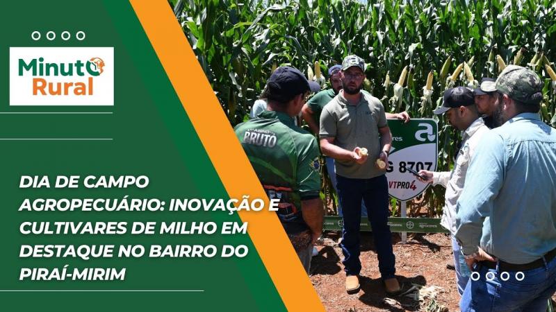 Dia de Campo Agropecuário: Inovação e cultivares de milho em destaque no Bairro do Piraí-Mirim