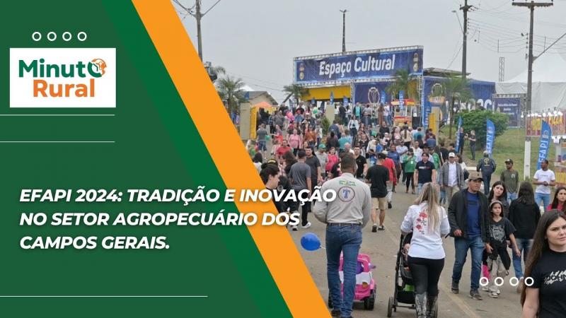 Efapi 2024: Tradição e Inovação no Setor Agropecuário dos Campos Gerais.